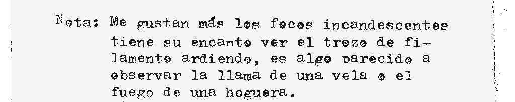 Nota: Me gustan los focos incandescentes, tiene su encanto ver el trozo de filamento ardiendo, es algo parecido a observar una llama de una vela o el fuego de una hoguera