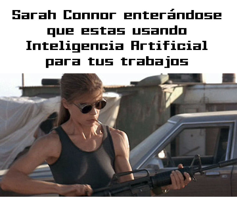Sarah Connor de Terminator se entera de que usas Inteligencia Artificial